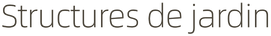 Structures de jardin – Accueil